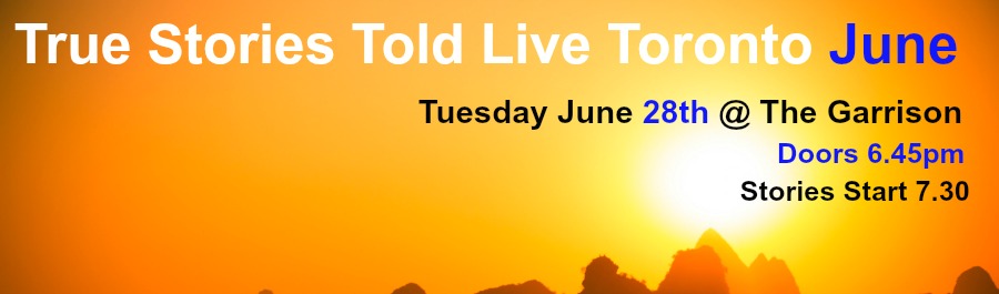 True Stories Told Live - June 28th, 2016!