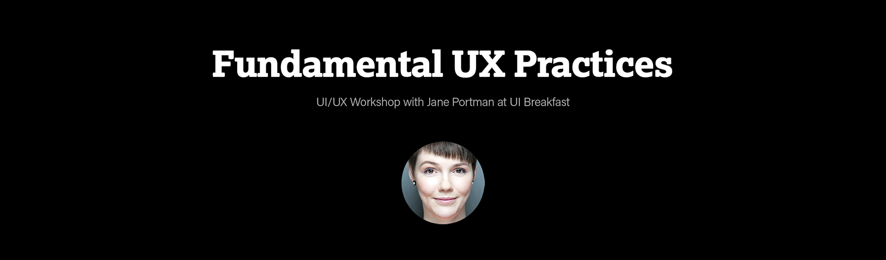 Fundamental UX Practices (Two-Part Online Workshop, Private Beta)