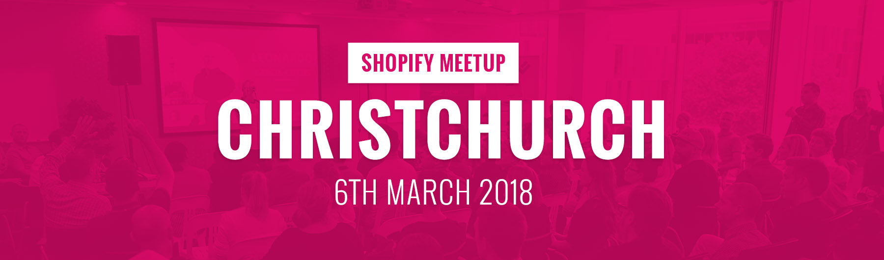 Christchurch Shopify Meetup March 6th 2018