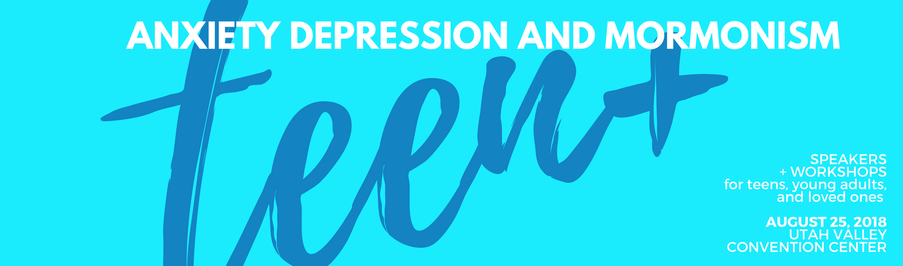 Anxiety Depression & Mormonism—Teen+ 2018