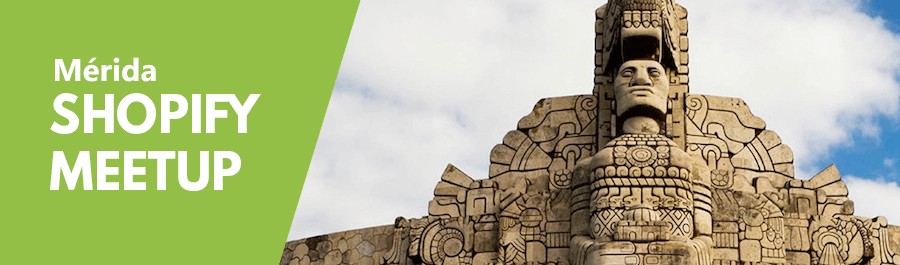 Shopify Meetup Mérida, México.