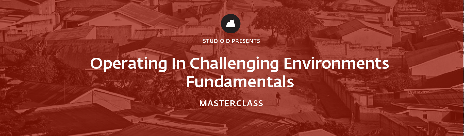 Operating in Challenging Environments, Fundamentals Masterclass, 25 March 2020, San Francisco